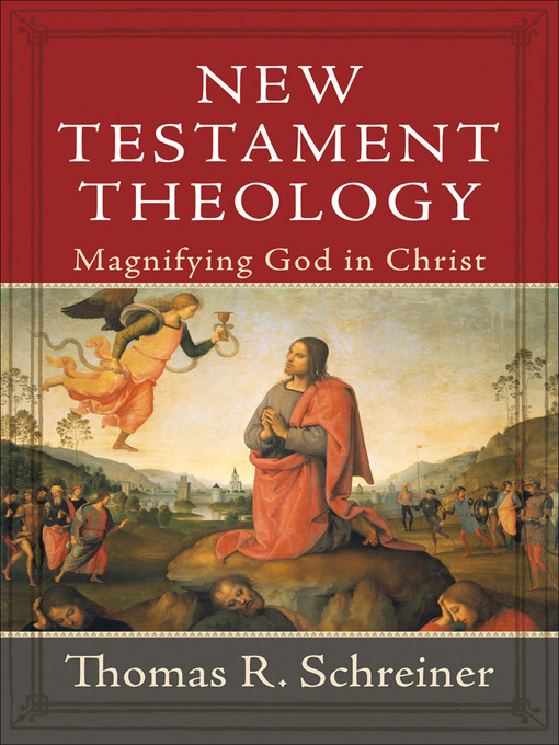 Title details for New Testament Theology by Thomas R. Schreiner - Available